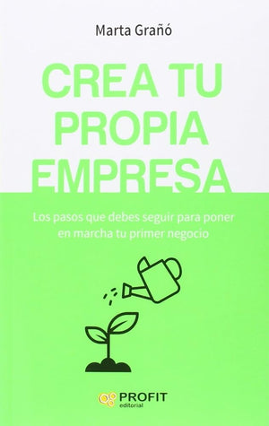 Crea tu propia empresa: Los pasos que debes seguir para poner en marcha tu primer negocio (PROFIT)