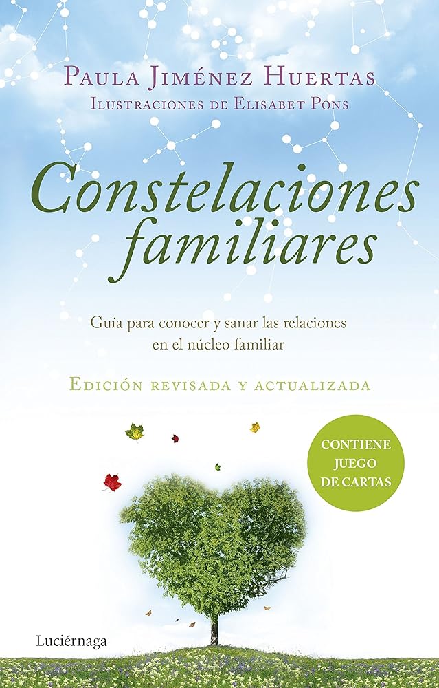 Constelaciones familiares: Guía para conocer y sanar las relaciones en el núcleo familiar (PRACTICA)