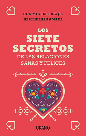 Los siete secretos de las relaciones felices y saludables (Crecimiento personal)