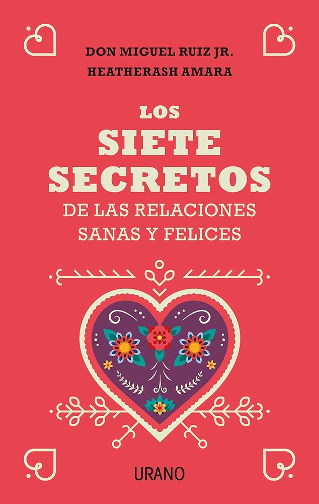 Los siete secretos de las relaciones felices y saludables (Crecimiento personal)