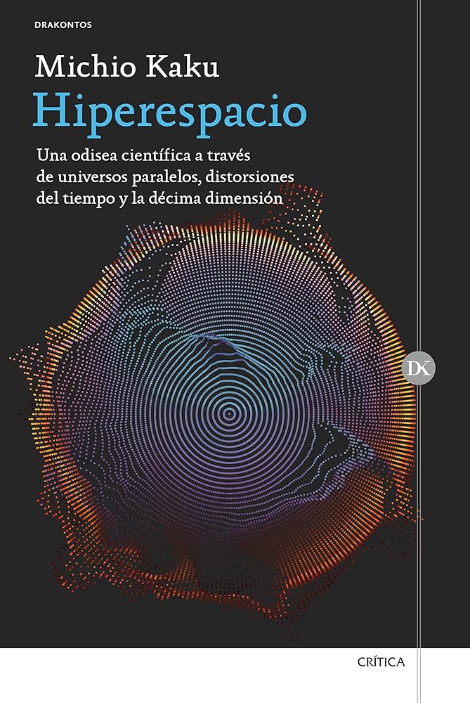Hiperespacio: Una odisea científica a través de universos paralelos, distorsiones del tiempo y la décima dimensión (Drakontos)