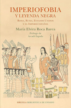 Imperiofobia y leyenda negra: Roma, Rusia, Estados Unidos y el Imperio español: 87 (Biblioteca de Ensayo / Serie mayor)