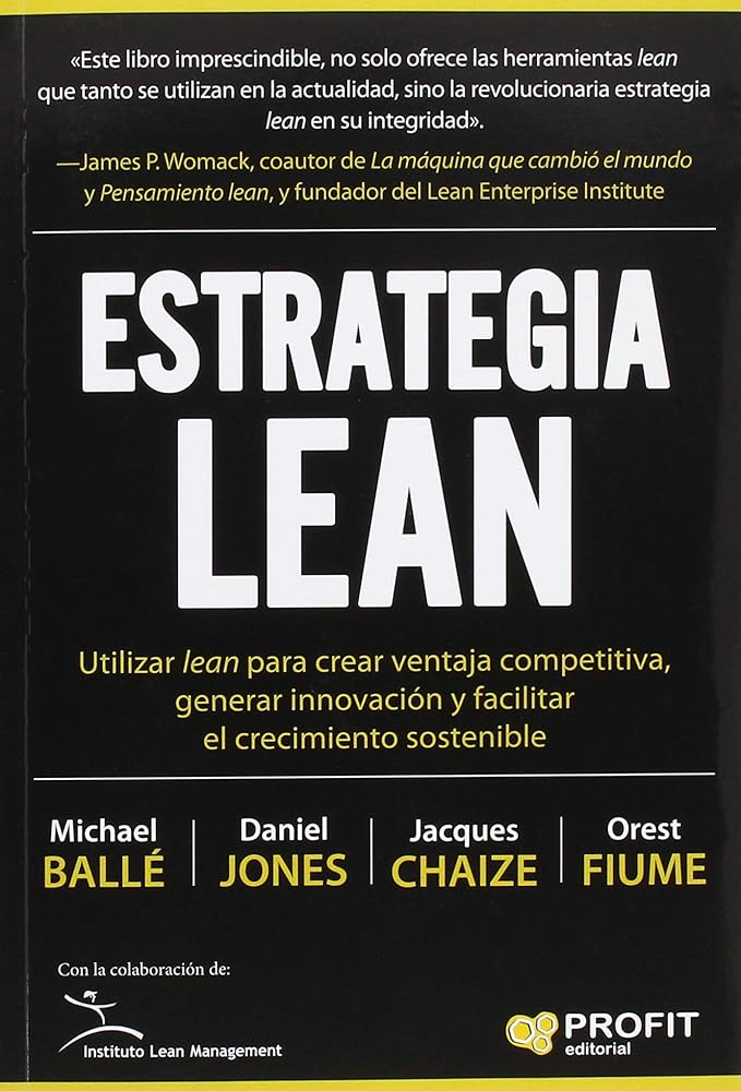 Estrategia lean: Utilizar lean para crear ventaja competitiva, generar innovación y facilitar el crecimiento sostenible (PROFIT)