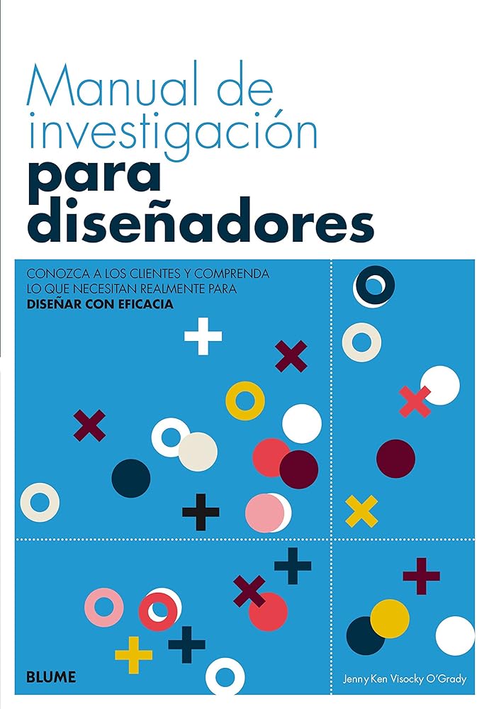 Manual De investigación para diseñadores: Conozca a los clientes y comprenda lo que necesitan realmente para diseñar con e (NATURART)