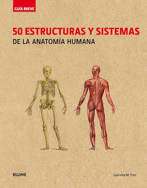 50 estructuras y sistemas de la antomía humana (Guía breve rústica)