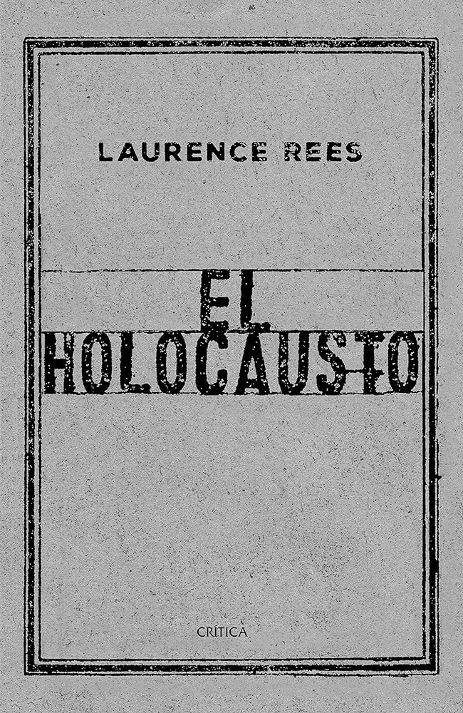 El Holocausto: Las voces de las víctimas y de los verdugos (Memoria Crítica)