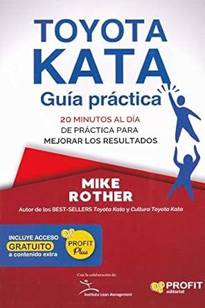 Toyota Kata - Guia Practica - 20 Minutos Al Dia De Practica Para Mejorar Los Resultados (PROFIT)