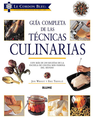 Guía completa de Las técnicas culinarias: Con Más de 200 Recetas de la Escuela de Cocina Más Famosa del Mundo (SIN COLECCION)