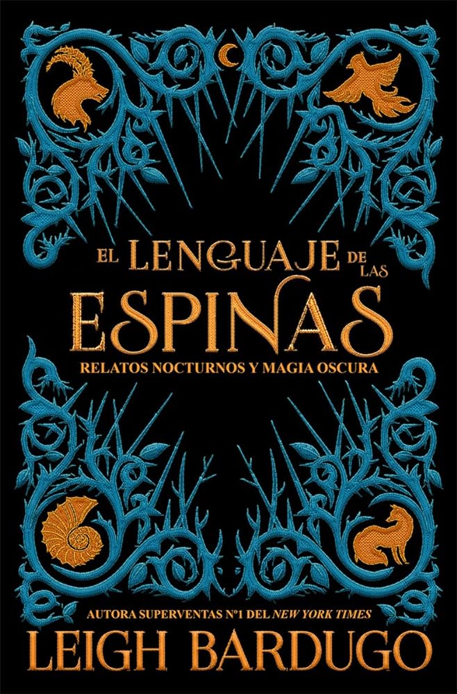 El lenguaje de las espinas: Relatos nocturnos y magia oscura del Grishaverse