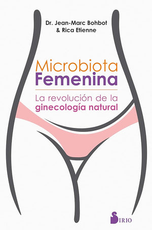 Microbiota femenina: La revolución de la ginecología natural (NARRATIVA)