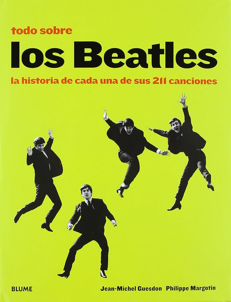 Todo sobre los Beatles: La historia de cada una de sus 211 canciones (SIN COLECCION)