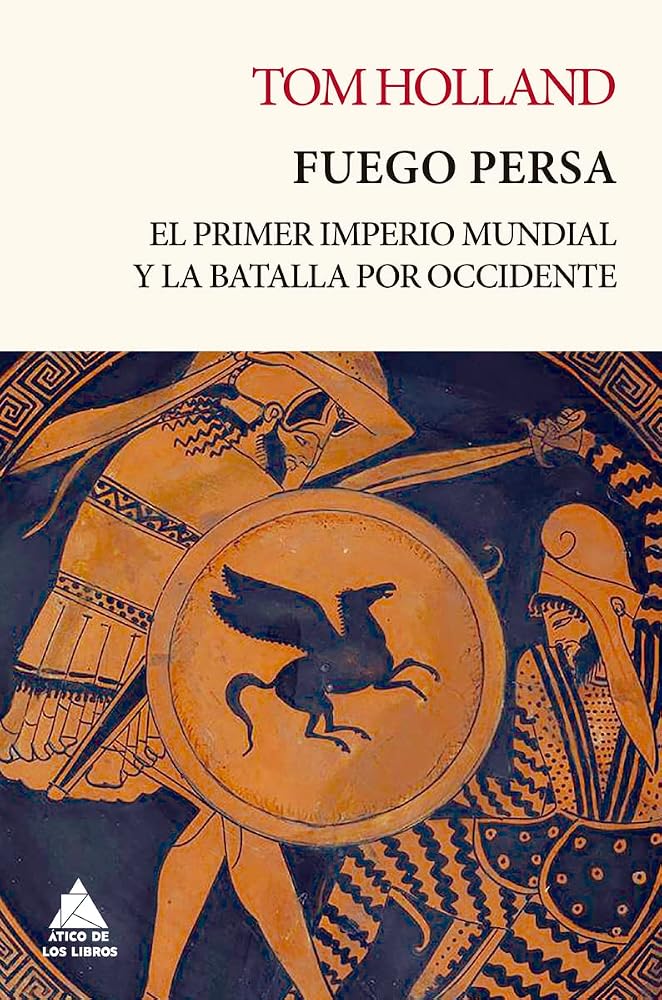 Fuego persa: El primer imperio mundial y la batalla por Occidente: 6 (Ático Tempus) cover image