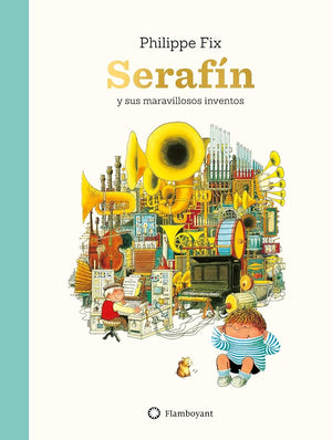 Serafín y sus Maravillosos Inventos: 30 x 22,5 cm (SIN COLECCION)