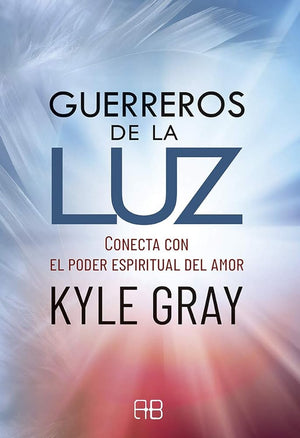 Guerreros de la luz: Conecta con el poder espiritual del amor (SIN COLECCION)