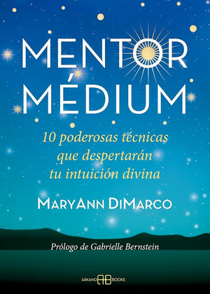 Mentor médium:10 poderosas técnicas que despertarán tu intuición divina (SIN COLECCION)