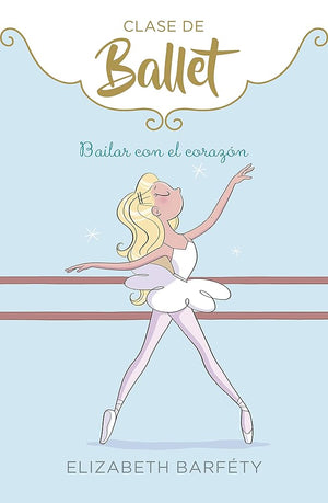 Bailar con el corazón (Clase de Ballet 5)