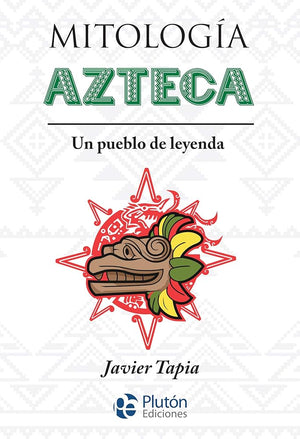 Mitología Azteca: Un pueblo de leyenda (Serie Mythos)