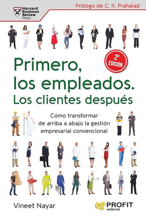 Primero los empleados, los clientes después: Cómo transformar de arriba abajo la gestión empresarial convencional (RECURSOS HUMANOS)
