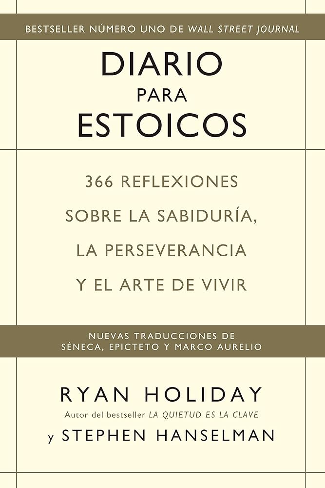 Diario para Estoicos: 366 reflexiones sobre la sabiduría, la perseverancia y el arte de vivir