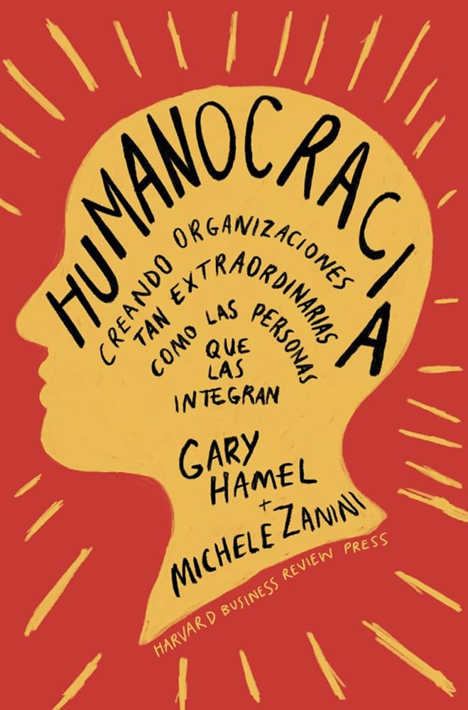 Humanocracia: Creando organizaciones tan extraordinarias como las personas que las integran (SIN COLECCION) cover image