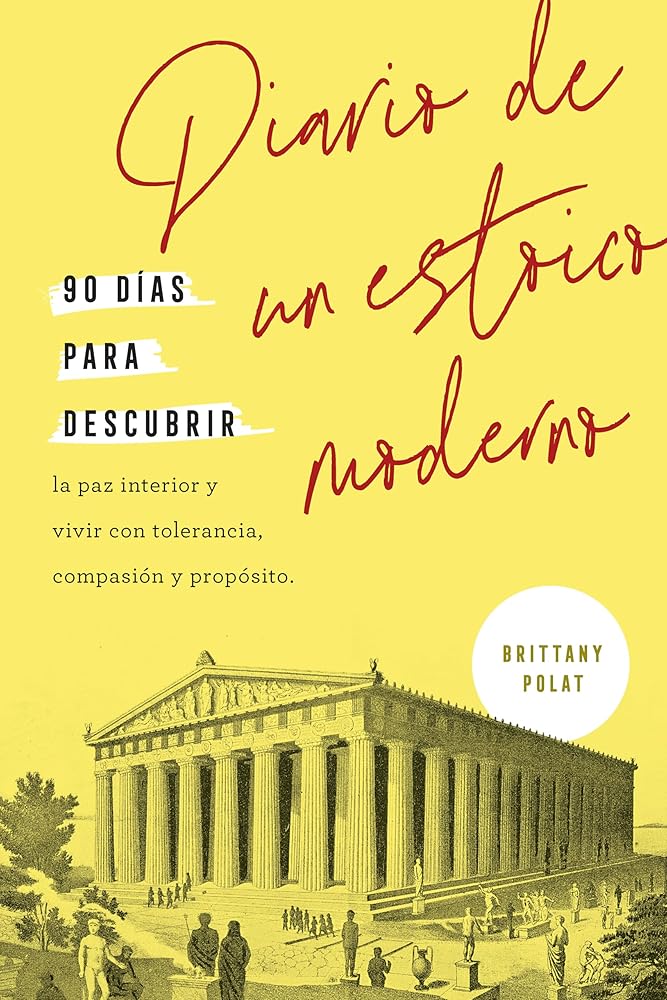 Diario de un estoico moderno: 90 días para descubrir la paz interior y vivir con tolerancia, compasión y propósito (SIN COLECCION) cover image