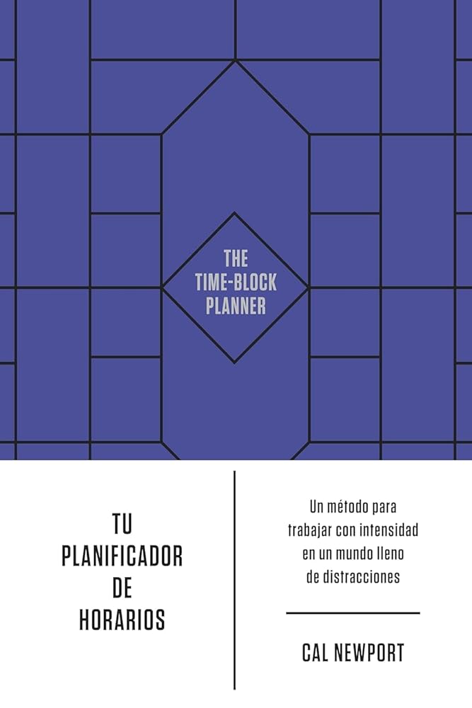 Tu planificador de horarios: Un método para trabajar con intensidad en un mundo lleno de distracciones cover image