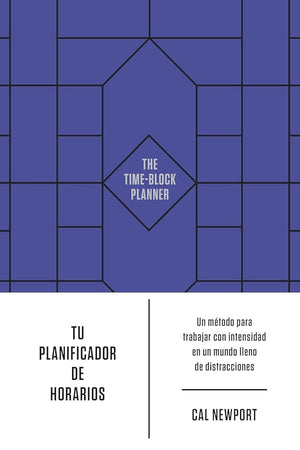 Tu planificador de horarios: Un método para trabajar con intensidad en un mundo lleno de distracciones