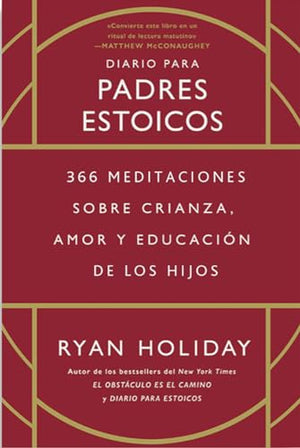 Diario para padres estoicos: 366 meditaciones sobre crianza, amor y educación de los hijos