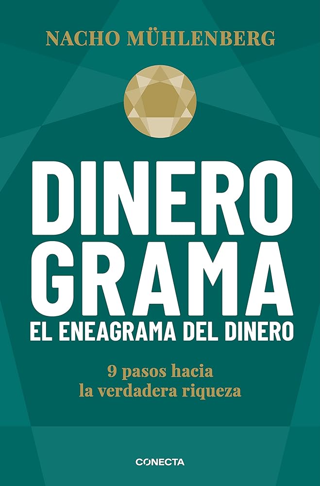 Dinerograma. El eneagrama del dinero: Nueve pasos hacia la verdadera riqueza (Conecta)