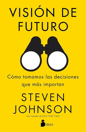 Visión de futuro: Cómo tomamos las decisiones que más importan (FONDO)