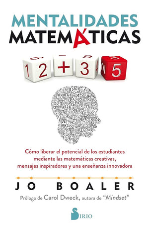 Mentalidades matemáticas: Cómo liberar el potencial de los estudiantes mediante las matemáticas creativas, mensajes inspiradores y una enseñanza innovadora (FONDO)