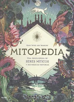 Mitopedia: Una enciclopedia de los seres míticos y sus mágicas historias (NATURART)