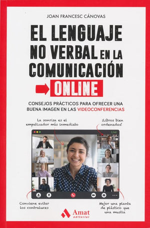 El lenguaje no verbal en la comunicación online: Consejos prácticos para ofrecer una buena imagen en las videoconferencias (AMAT)