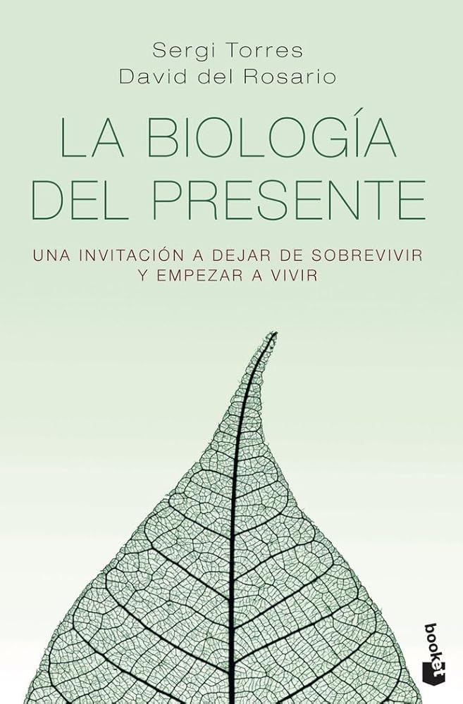 La biología del presente: Una invitación para dejar de sobrevivir y empezar a vivir (Vivir Mejor) cover image
