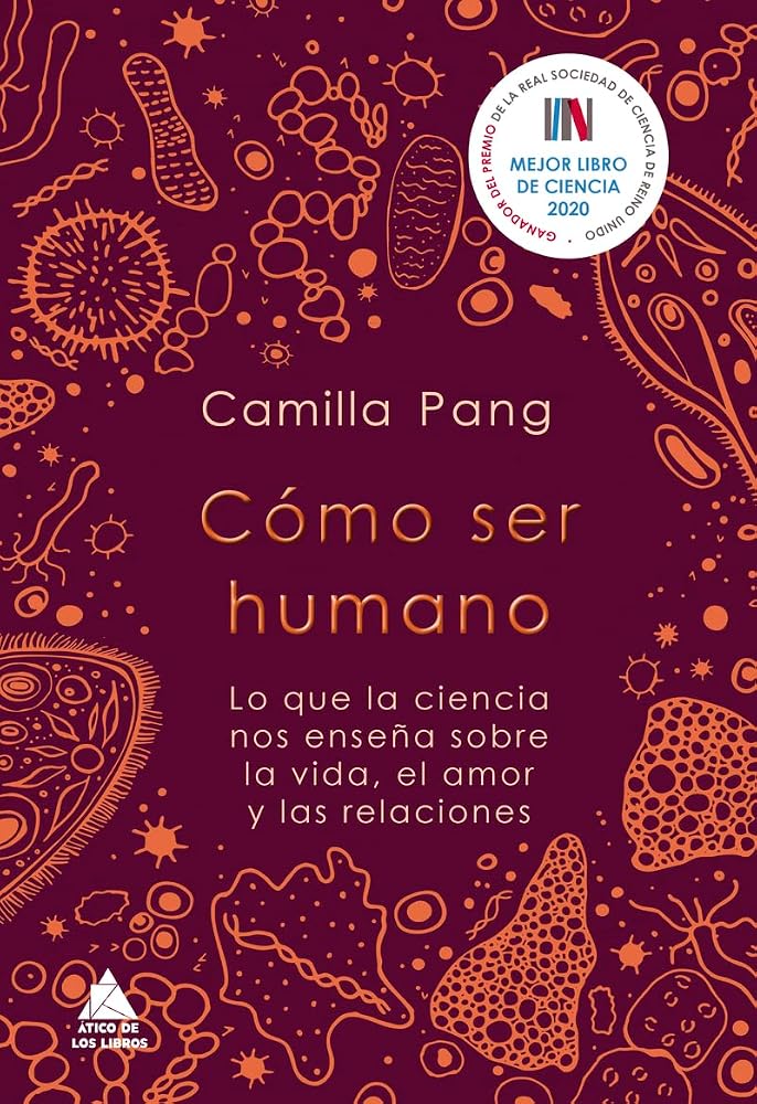 Cómo ser humano: Lo que la ciencia nos enseña sobre la vida, el amor y las relaciones: 75 (Ático de los Libros) cover image
