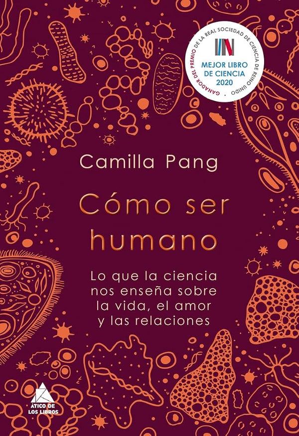 Cómo ser humano: Lo que la ciencia nos enseña sobre la vida, el amor y las relaciones: 75 (Ático de los Libros) cover image