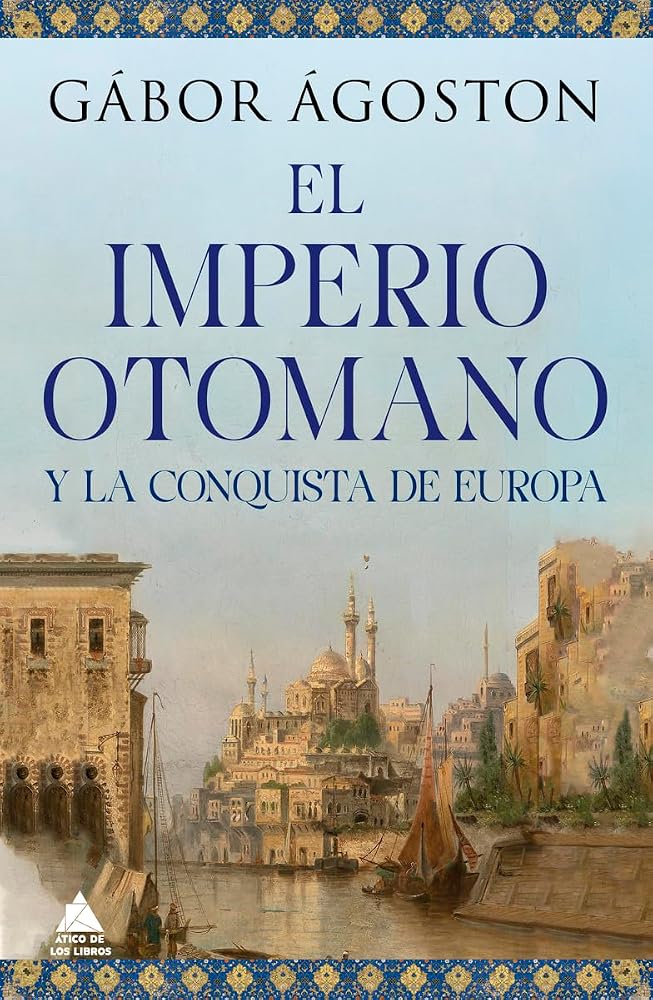 El Imperio otomano y la conquista de Europa: 75 (Ático Historia) cover image