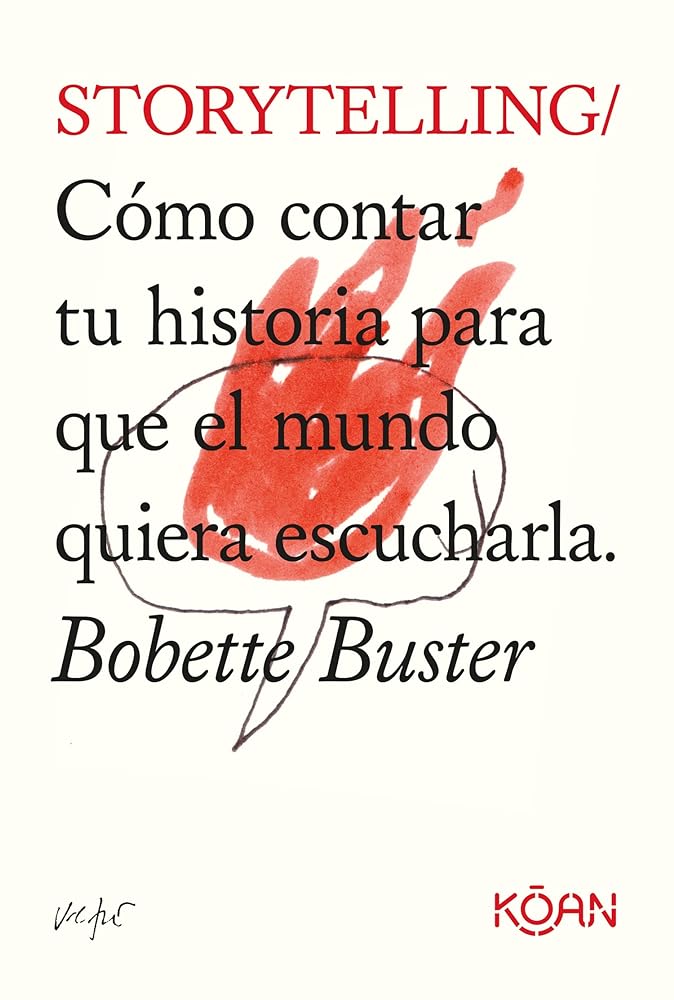 Storytelling (4ªED): Cómo contar tu historia para que el mundo quiera escucharla (DO BOOKS)