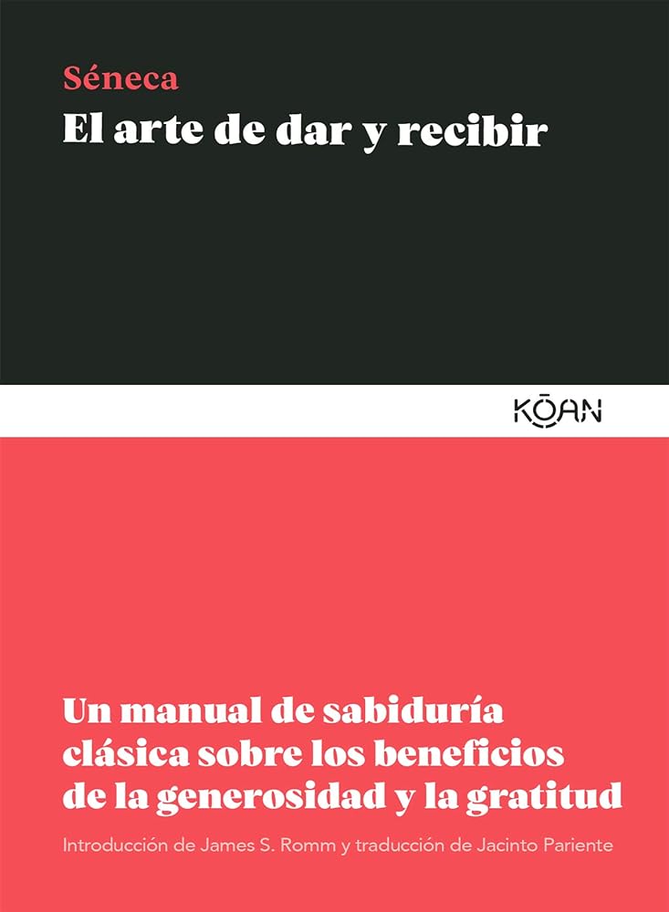 El arte de dar y recibir (2ªED): Un manual de sabiduría clásica sobre la generosidad y la gra (SABIDURIA CLASICA PARA LECTORES MODERNOS)