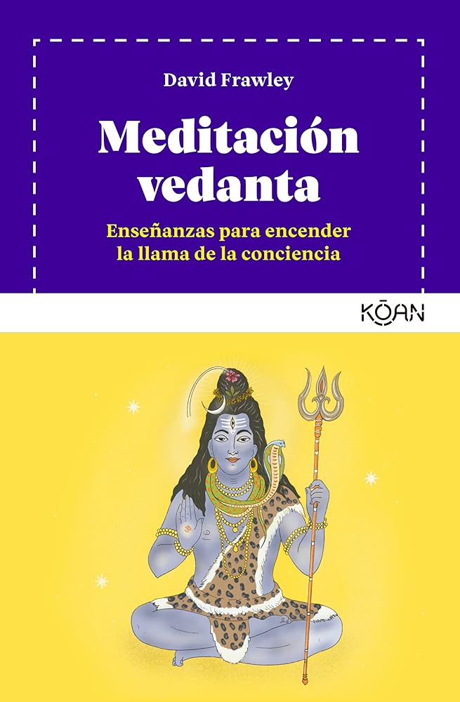 Meditación vedanta: Enseñanzas para encender la llama de la conciencia (KOAN)