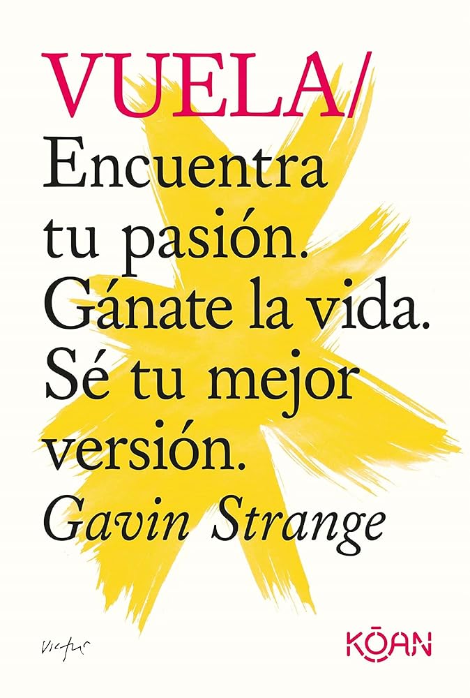 Vuela: Encuentra tu pasión. Gánate la vida. Sé tu mejor versión. (DO BOOKS)