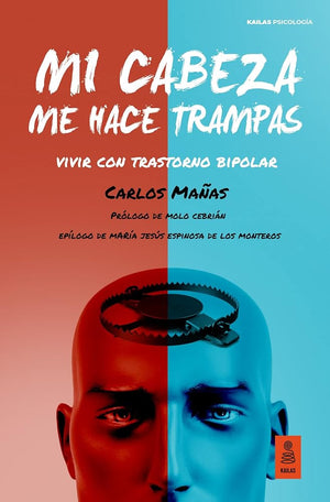 Mi cabeza me hace trampas: Vivir con trastorno bipolar (Kailas Psicología)