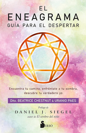 El Eneagrama. Guía Para El Despertar: Encuentra tu camino, enfréntate a tu sombra, descubre tu verdadero yo (SIN COLECCION)