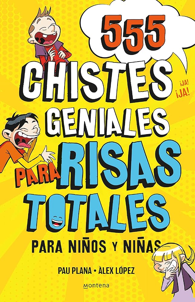 555 Chistes Geniales para Risas Totales: Para niños y niñas. Libro divertido para reír toda la Familia. Humor infantil fácil de entender (No ficción ilustrados)