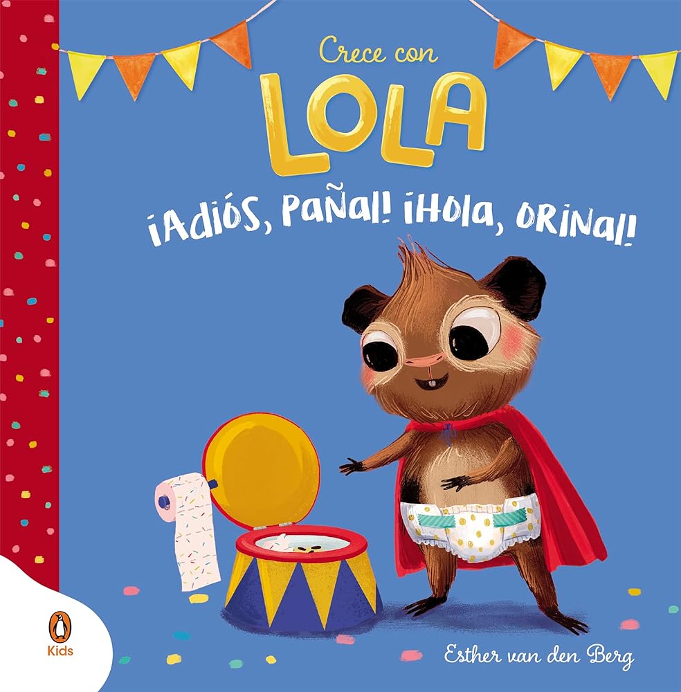 ¡Adiós, pañal! ¡Hola, orinal! (Crece con Lola) (Imprescindibles)