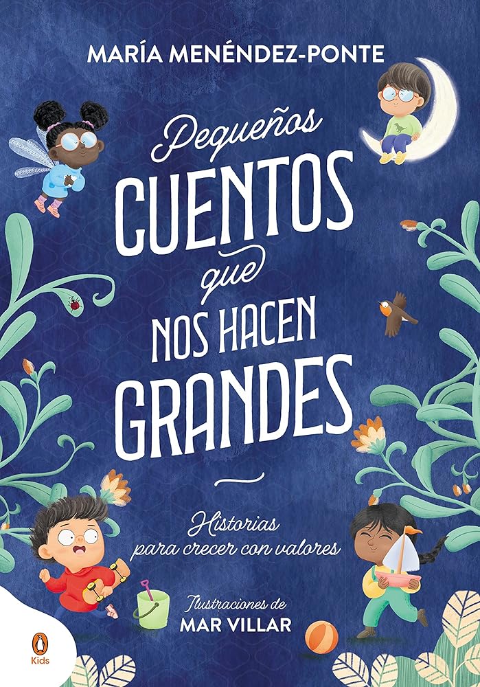 Pequeños cuentos que nos hacen grandes: Historias para crecer con valores (Cuentos que cuentan)