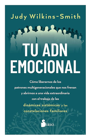 Tu ADN emocional: Cómo liberarnos de los patrones multigeneracionales que nos frenan y abrirnos a una vida extraordinaria con el trabajo de las ... las constelaciones familiares (SIN COLECCION)