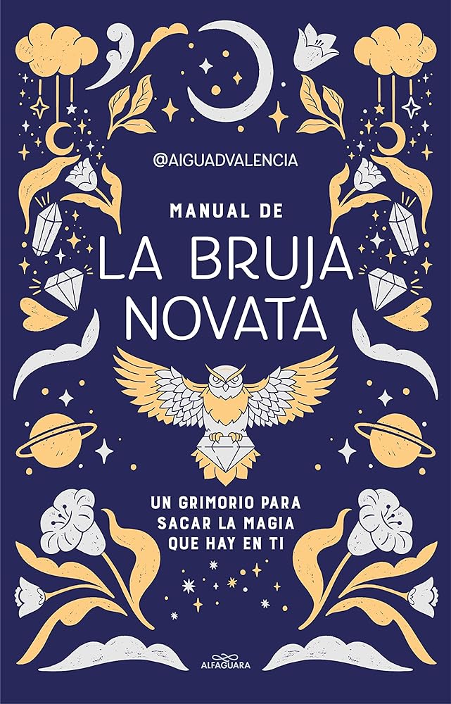 Manual de la bruja novata: Un grimorio para sacar la magia que hay en ti (Sin límites)