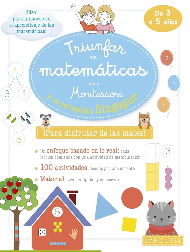 Triunfar en matemáticas con Montessori y la pedagogía Singapur. De 3 a 5 años (LAROUSSE - Infantil / Juvenil - Castellano - A partir de 3 años)