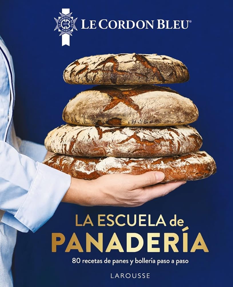 La escuela de panadería. Le Cordon Bleu® (LAROUSSE - Libros Ilustrados/ Prácticos - Gastronomía - Grandes Obras)